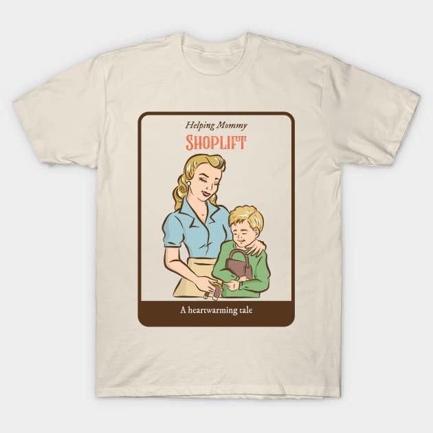 Helping Mommy Shoplift - Vintage Dark Humour T-Shirt by WizardingWorld